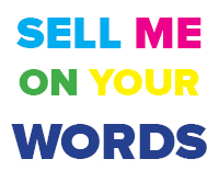 Sell Me On Your Words