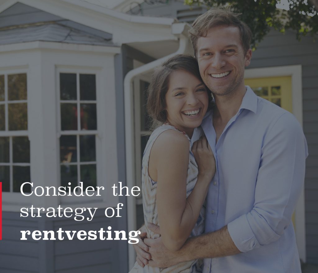Consider the strategy of  ‘rentvesting’
